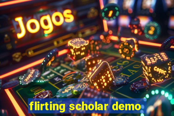 flirting scholar demo